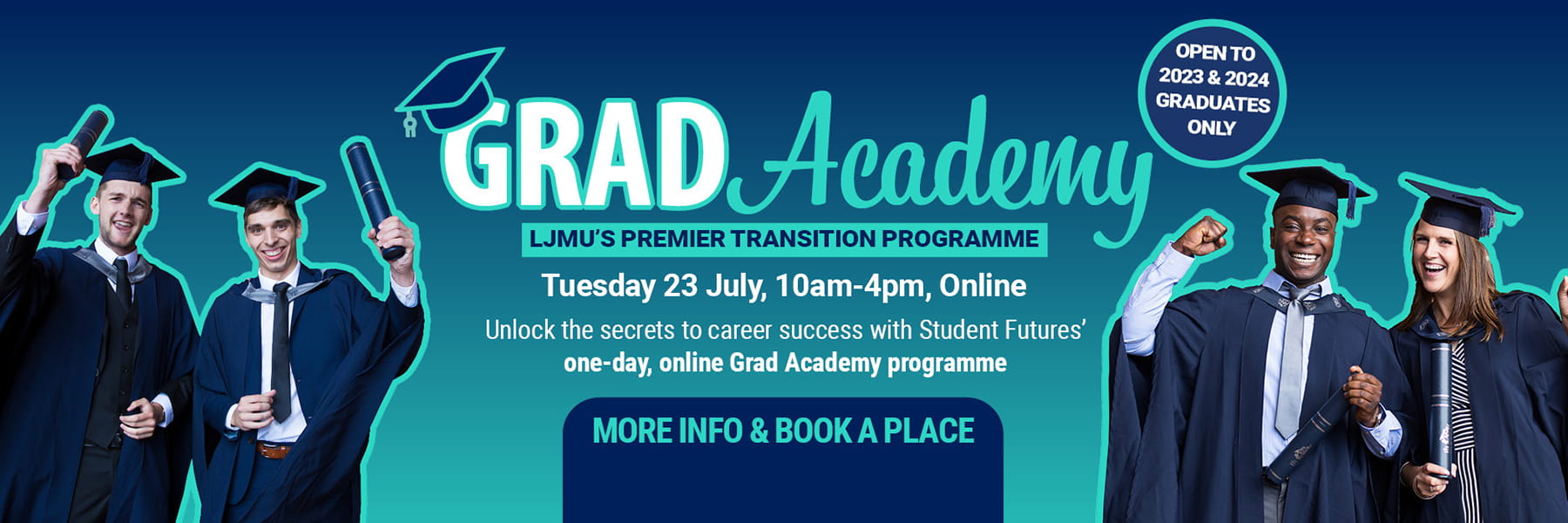Grad Academy - 23 July 2024, 10am to 4pm, online - final year students find out more information and book a place.