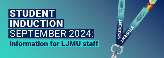 Student induction September 2024: Information for LJMU staff
